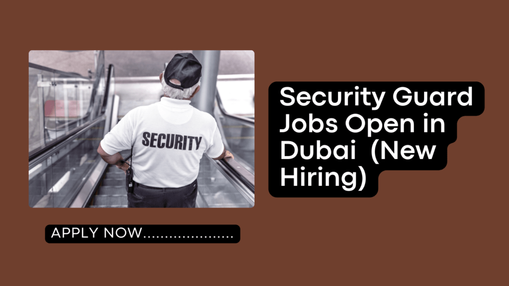 Security Guard Jobs Open in Dubai