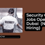 Security Guard Jobs Open in Dubai