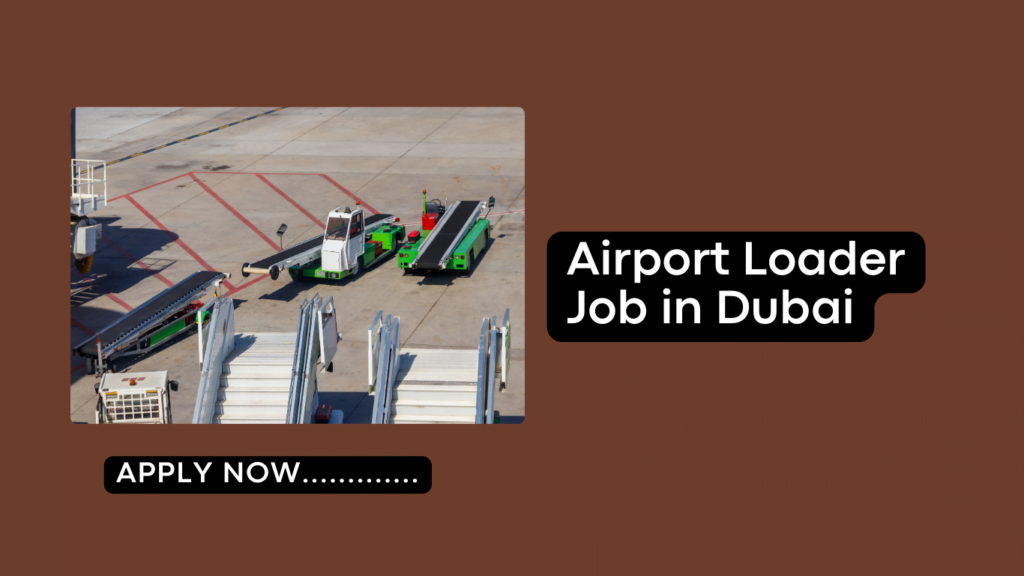 Airport Loader Jobs in Dubai